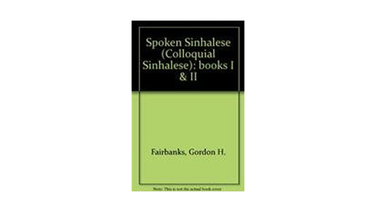 Spoken Sinhalese (Colloquial Sinhalese) Books I & II